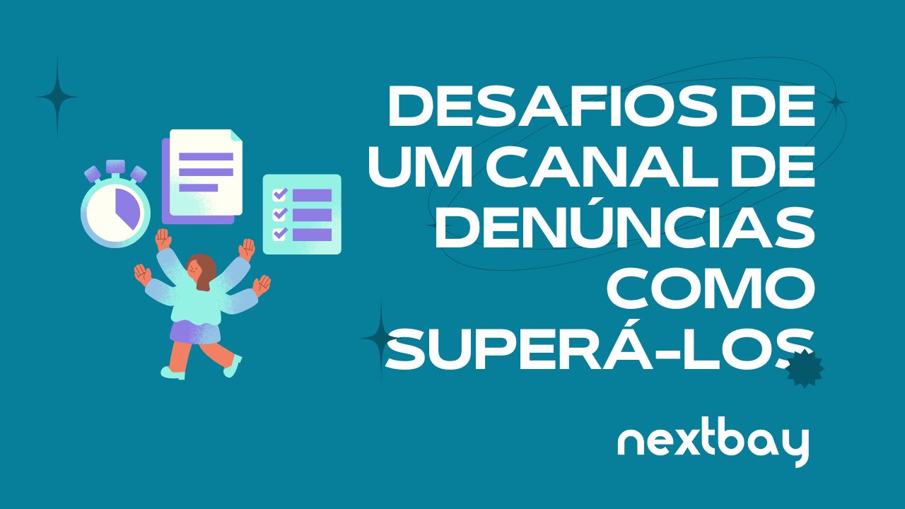 Os Principais Desafios na Gestão de um Canal de Denúncias e Como Superá-los