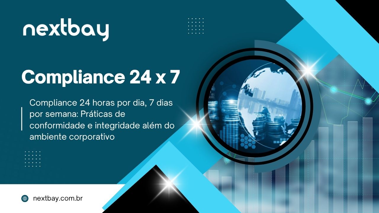 Compliance 24 horas por dia, 7 dias por semana: Práticas de conformidade e integridade além do ambiente corporativo