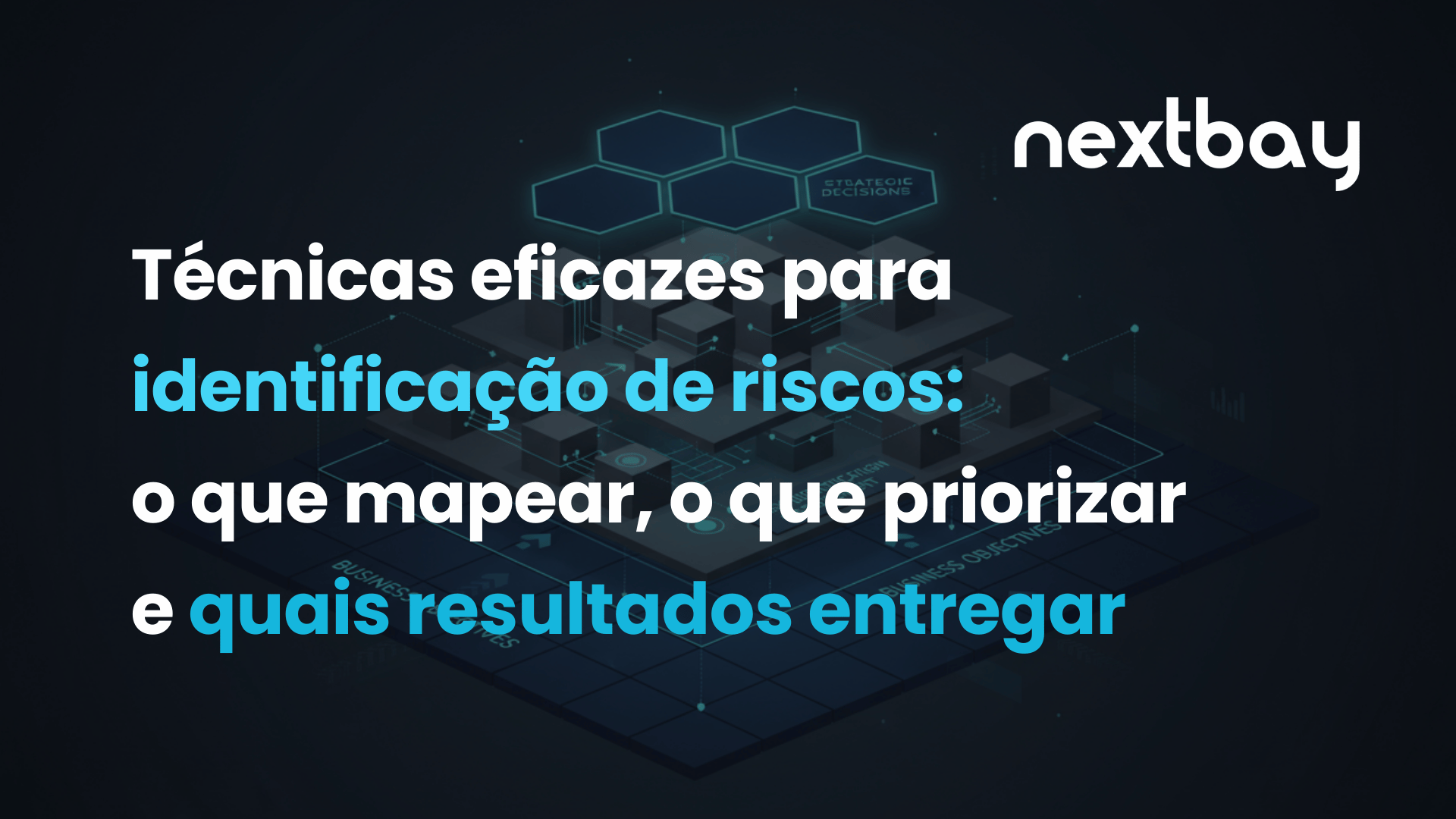 Técnicas eficazes para identificação de riscos: o que mapear, o que priorizar e quais resultados entregar