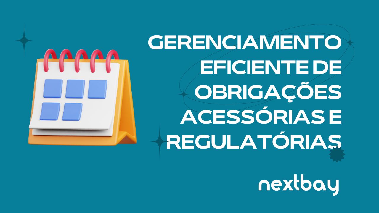 Garanta a Conformidade Legal: Gerenciamento Eficiente de Obrigações Acessórias e Regulatórias